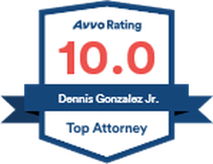 Avvo Rating 10.0, Top Attorney, Dennis Gonzalez Jr.